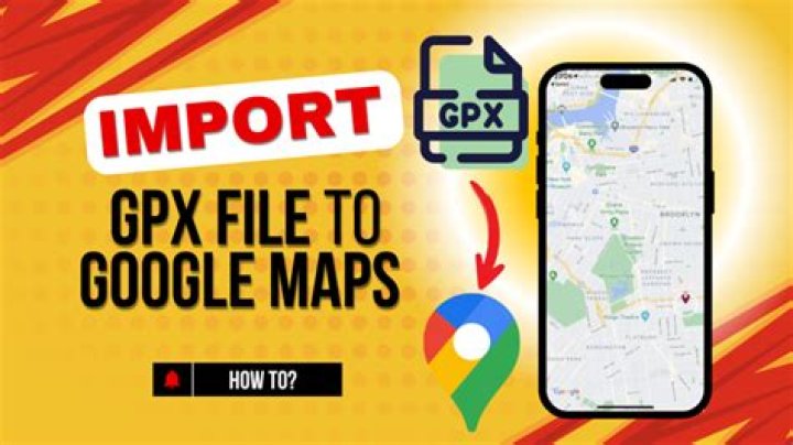 How do I import a GPX file into Google Maps Android?
