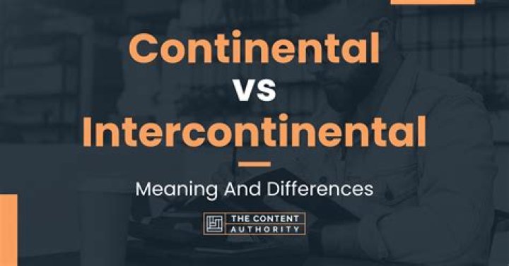 What is difference between Intercontinental and Continental?