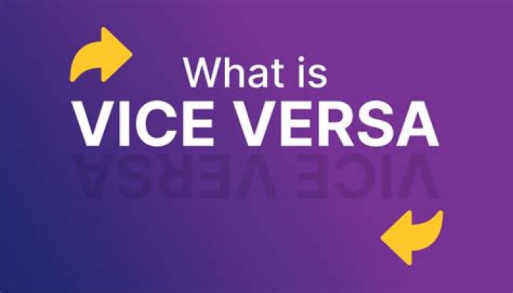 What is vice a versa?